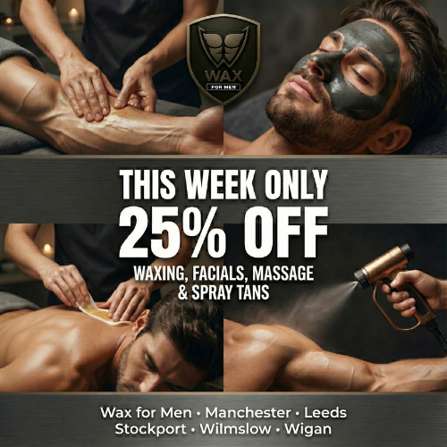 25% Off This Week Only - Waxing, Facials, Massage and Spray Tans - Wax for Men